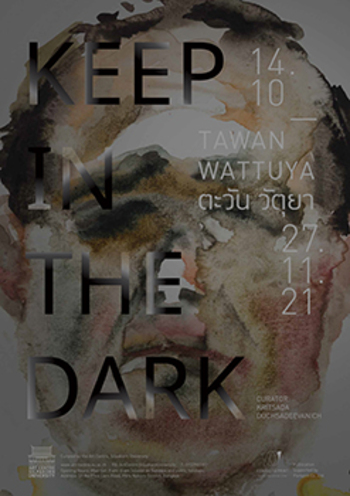 タワン・ワトゥヤ：「KEEP IN THE DARK」個展 / Art Centre Silpakorn University / タイ
