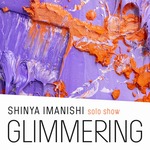 今西真也：個展「GLIMMERING」THE BRIDGE / 大阪